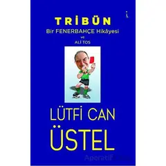 Tribün - Bir Fenerbahçe Hikayesi ve Ali Tos - Lütfi Can Üstel - İkinci Adam Yayınları