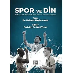 Spor ve Din Profesyonel Futbolcularda Dinin Moral ve Motivasyonel Etkisi