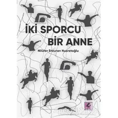 İki Sporcu Bir Anne - Nilüfer Erduran Nusretoğlu - Efil Yayınevi