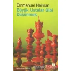 Büyük Ustalar Gibi Düşünmek - Emmanuel Neiman - Bilge Kültür Sanat