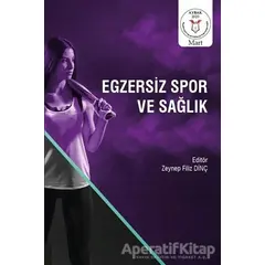 Egzersiz Spor ve Sağlık - Zeynep Filiz Dinç - Akademisyen Kitabevi