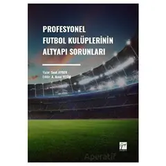 Profesyonel Futbol Kulüplerinin Altyapı Sorunları - Suat Aybek - Gazi Kitabevi