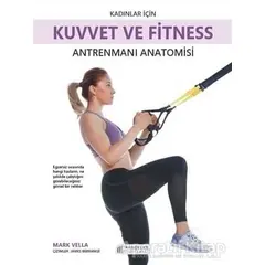 Kadınlar İçin Kuvvet ve Fitness Antrenmanı Anatomisi - Mark Vella - Akıl Çelen Kitaplar