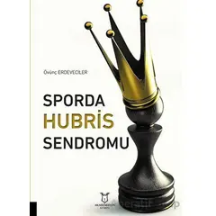 Sporda Hubris Sendromu - Övünç Erdeveciler - Akademisyen Kitabevi