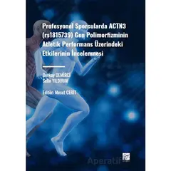 Profesyonel Sporcularda ACTN3 (rs1815736) Gen Polimorfizminin Atletik Performans Üzerindeki Etkileri