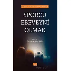 Çocuk, Kulüp, Aile Üçgeninde Sporcu Ebeveyni Olmak - Serkan Volkan Sarı - Nobel Bilimsel Eserler