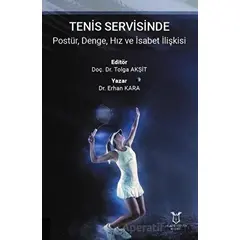 Tenis Servisinde Postür, Denge, Hız ve İsabet İlişkisi - Erhan Kara - Akademisyen Kitabevi