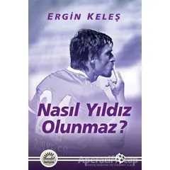 Nasıl Yıldız Olunmaz? - Ergin Keleş - İletişim Yayınevi