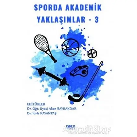 Sporda Akademik Yaklaşımlar 3 - Akan Bayrakdar - Gece Kitaplığı