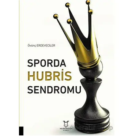 Sporda Hubris Sendromu - Övünç Erdeveciler - Akademisyen Kitabevi