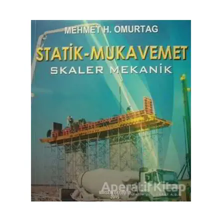 Statik - Mukavemet (Skaler Mekanik) - Mehmet H. Omurtag - Birsen Yayınevi