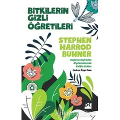 Bitkilerin Gizli Öğretileri - Stephen Harrod Buhner - Doğan Kitap