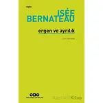 Ergen ve Ayrılık - Isee Bernateau - Yapı Kredi Yayınları