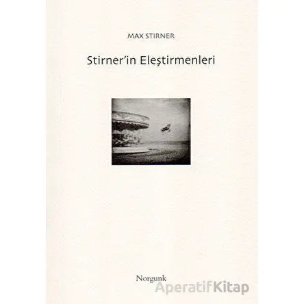 Stirner’in Eleştirmenleri - Max Stirner - Norgunk Yayıncılık