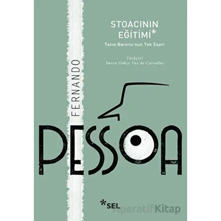 Stoacının Eğitimi: Teive Baronunun Tek Eseri - Fernando Pessoa - Sel Yayıncılık