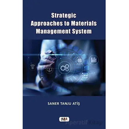Strategic Approaches to Materials Management System - Saner Tanju Atiş - Tilki Kitap