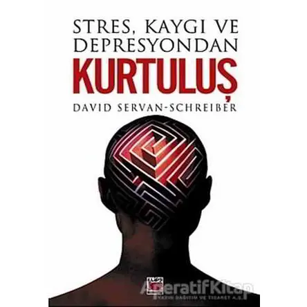 Stres, Kaygı ve Depresyondan Kurtuluş - David Servan - Schreiber - Elips Kitap