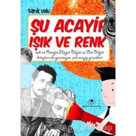 Şu Acayip Işık ve Renk - Tarık Uslu - Uğurböceği Yayınları