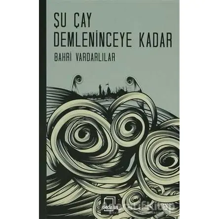 Şu Çay Demleninceye Kadar - Bahri Vardarlılar - Dedalus Kitap