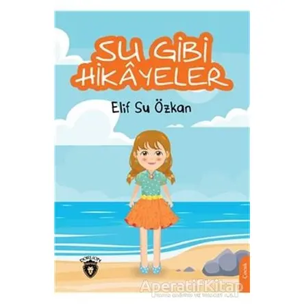 Su Gibi Hikayeler - Elif Su Özkan - Dorlion Yayınları