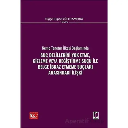 Suç Delillerini Yok Etme, Gizleme veya Değiştirme Suçu ile Belge İbraz Etmeme Suçları Arasındaki İli