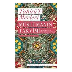 Müslümanın Takvimi - Arabi Aylar ve Mübarek Zamanlar - Tahirü’l-Mevlevi - Sufi Kitap