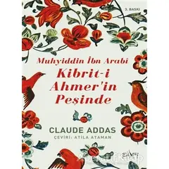 Muhyiddin İbn Arabi - Kibriti Ahmerin Peşinde - Claude Addas - Sufi Kitap