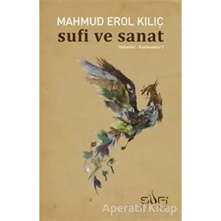 Sufi ve Sanat - Mahmud Erol Kılıç - Sufi Kitap