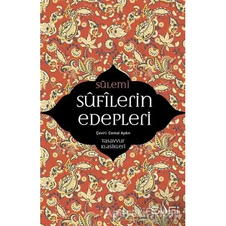 Sufilerin Edepleri - Ebu Abdurrahman Es-Sülemi - Sufi Kitap