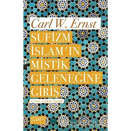 Sufizm İslamın Mistik Geleneğine Giriş - Carl W. Ernst - Sufi Kitap