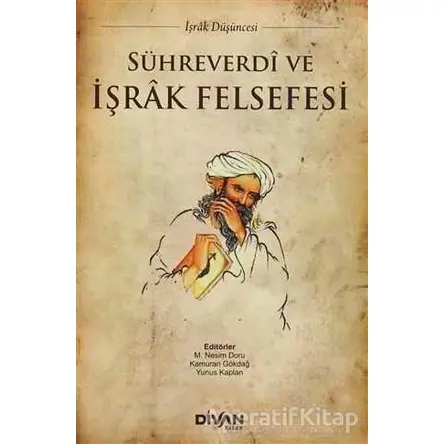 Sühreverdi ve İşrak Felsefesi - Yunus Kaplan - Divan Kitap