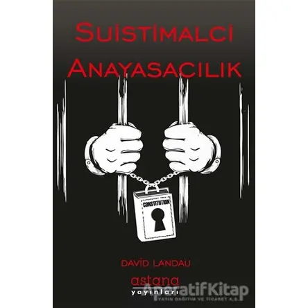 Suistimalci Anayasacılık - David Landau - Astana Yayınları