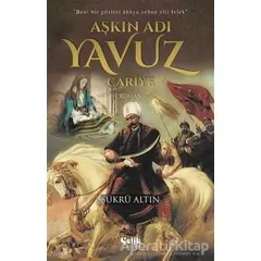 Aşkın Adı Yavuz - Şükrü Altın - Çelik Yayınevi