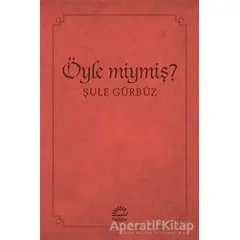 Öyle miymiş? - Şule Gürbüz - İletişim Yayınevi