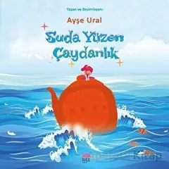 Suda Yüzen Çaydanlık - Ayşe Ural - Şule Yayınları