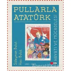 Pullarla Atatürk: Hayatı ve Mücadelesi (1881-1938) - Süleyman Bulut - Can Çocuk Yayınları
