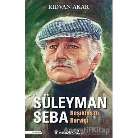 Süleyman Seba - Beşiktaşın Dervişi - Rıdvan Akar - İnkılap Kitabevi
