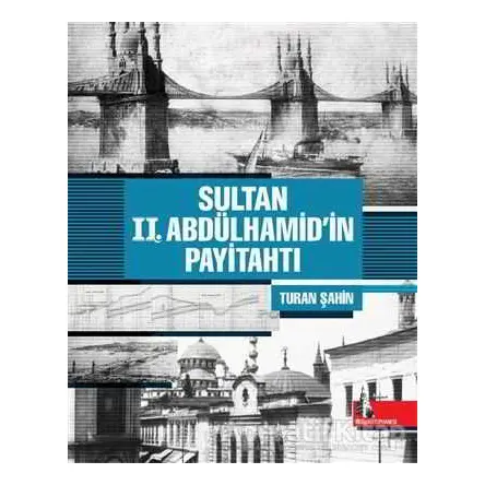 Sultan 2. Abdülhamidin Payitahtı - Turan Şahin - Doğu Kütüphanesi