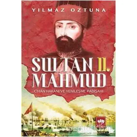 Sultan 2. Mahmud - Yılmaz Öztuna - Ötüken Neşriyat