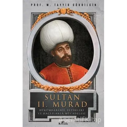 Sultan 2. Murad - M. Tayyib Gökbilgin - Kronik Kitap