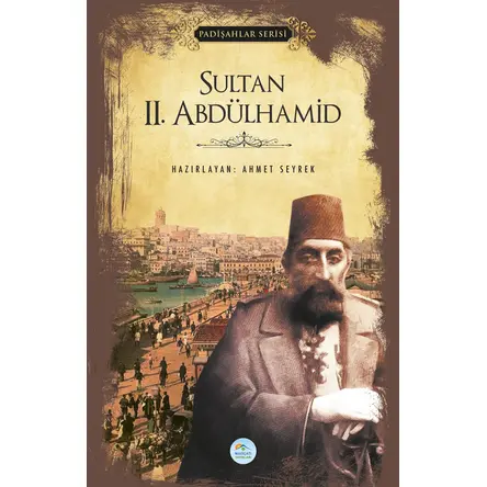 Sultan 2.Abdülhamid (Padişahlar Serisi) Maviçatı Yayınları