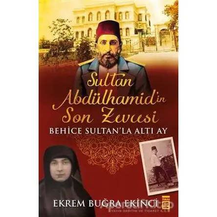 Sultan Abdülhamidin Son Zevcesi - Ekrem Buğra Ekinci - Timaş Yayınları