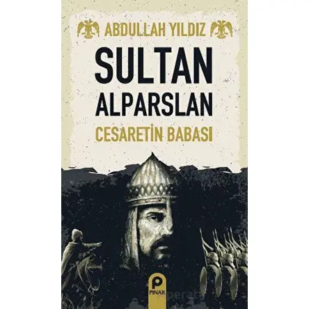 Sultan Alparslan - Abdullah Yıldız - Pınar Yayınları