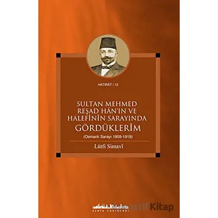 Sultan Mehmed Reşad Han’ın ve Halefinin Sarayında Gördüklerim - Lütfi Simavi - Şehir Yayınları