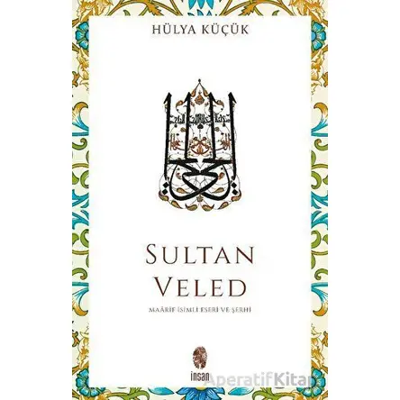 Sultan Veled - Hülya Küçük - İnsan Yayınları