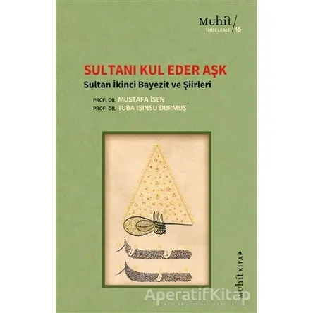 Sultanı Kul Eder Aşk - Mustafa İsen - Muhit Kitap