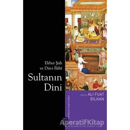 Sultanın Dini - Ali Fuat Bilkan - Timaş Yayınları