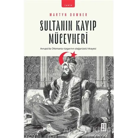 Sultanın Kayıp Mücevheri - Martyn Downer - Ketebe Yayınları