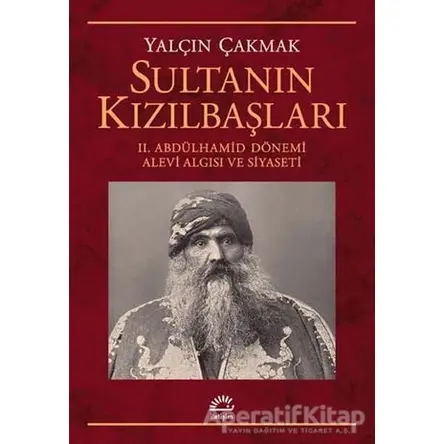 Sultanın Kızılbaşları - Yalçın Çakmak - İletişim Yayınevi