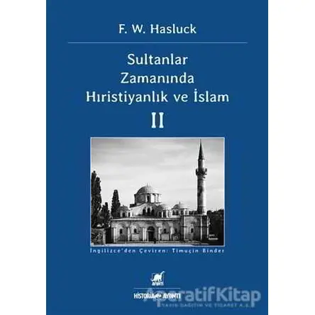 Sultanlar Zamanında Hıristiyanlık Ve İslam (2. Cilt) - F. W. Hasluck - Ayrıntı Yayınları